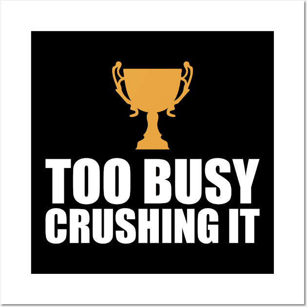 CEO Entrepreneur - Too Busy Crushing It Wall Art by KC Happy Shop